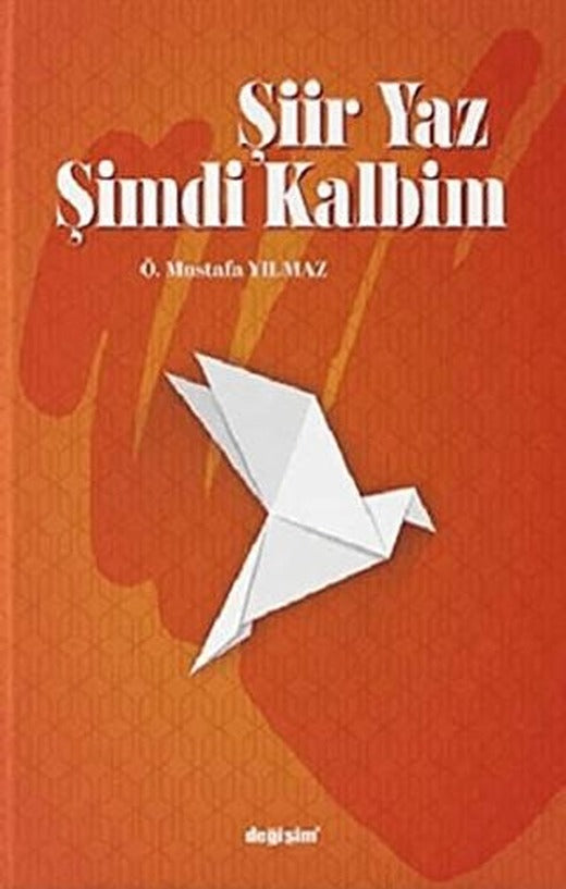Şiir Yaz Şimdi Kalbim | Değişim Yayınları (Ciltsiz)