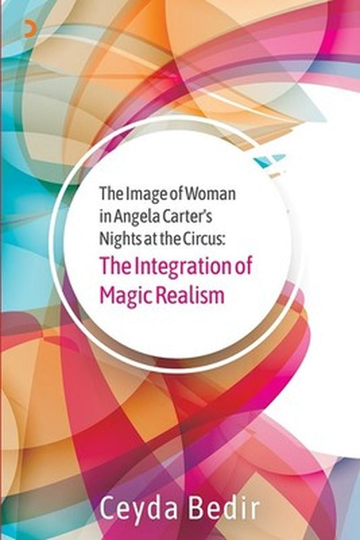 The Image of Woman in Angela Carter's Nights at the Circus: The Integration of Magic Realism | Cinius