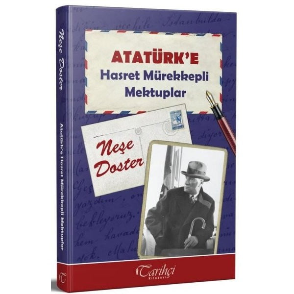 Atatürk'e Hasret Mürekkepli Mektuplar | Tarihçi Kitabevi (İnce Kapak)