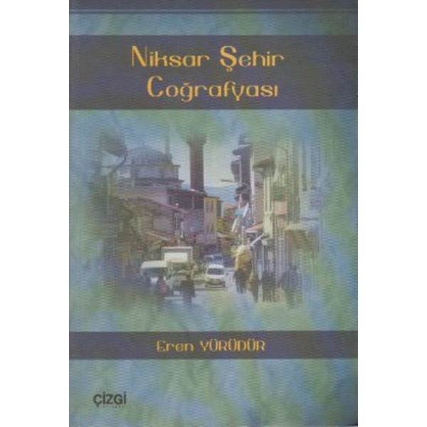 Niksar Şehir Coğrafyası | Çizgi Kitapevi
