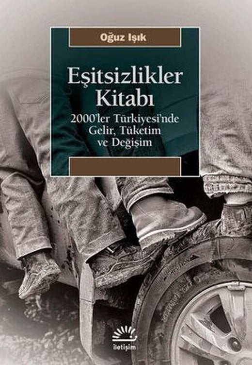 Eşitsizlikler Kitabı: 2000'ler Türkiyesin'de Gelir Tüketim ve Değişim | İletişim Yayınları