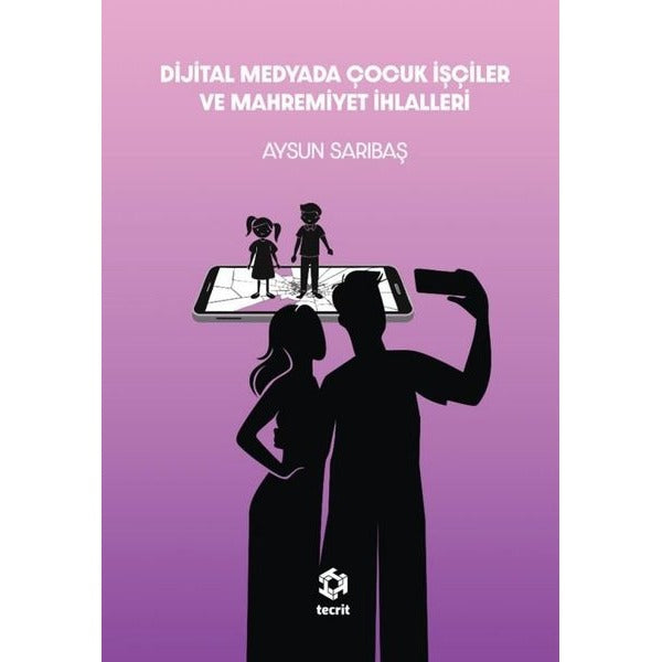 Dijital Medyada Çocuk İşçiler ve Mahremiyet İhlalleri | Tecrit Yayınevi (İnce Kapak)