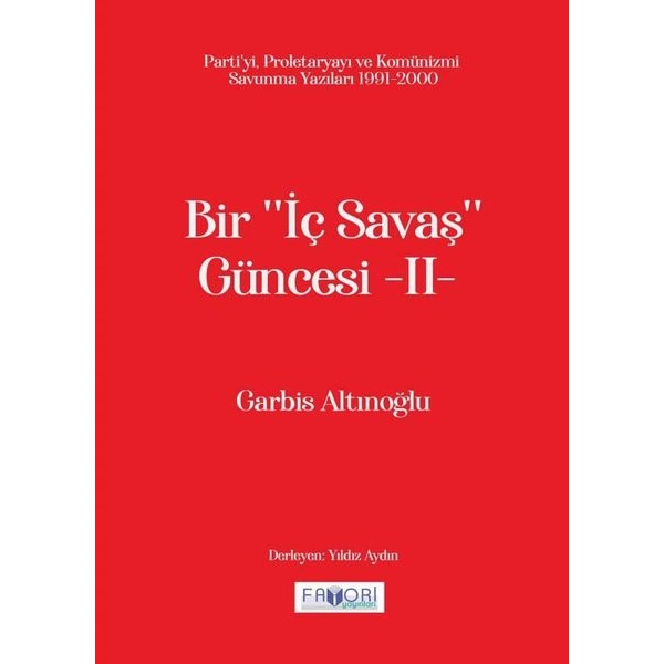 Bir İç Savaş Güncesi 2 - Parti'yi Proletaryayı ve Komünizmi Savunma Yazıları 1991 - 2000 | Favori Yayınları
