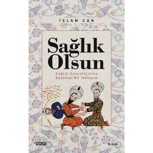 Sağlık Olsun - Sağlık Sosyolojisine Bütünsel Bir Yaklaşım | Çizgi Kitabevi