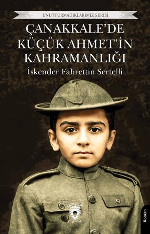 Çanakkale’de Küçük Ahmet’in Kahramanlığı