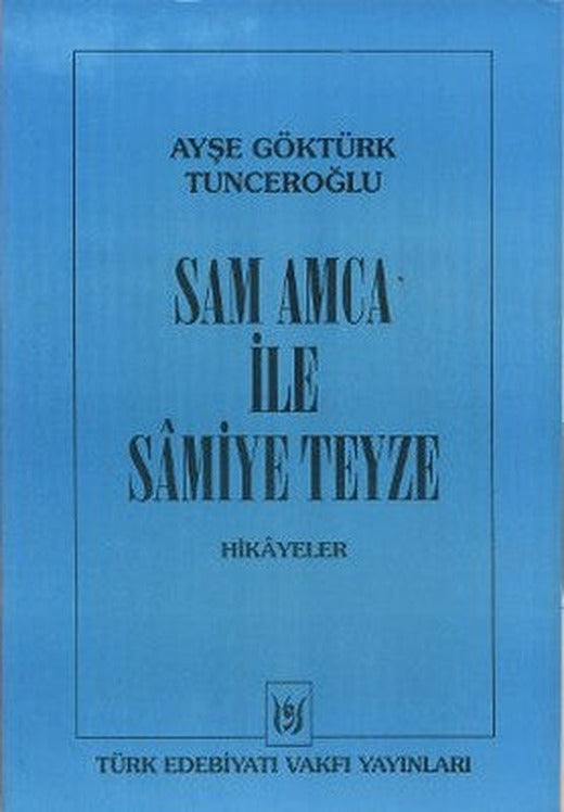 Sam Amca ile Samiye Teyze | Türk Edebiyatı Vakfı Yayınları