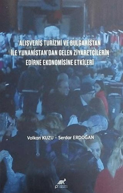Alışveriş Turizmi ve Bulgaristan İle Yunanistan'dan Gelen Ziyaretçilerin Edirne Ekonomisine Etkileri