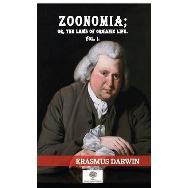 Zoonomia: Or the Laws of Organic Life Vol-1 | Platanus Publishing