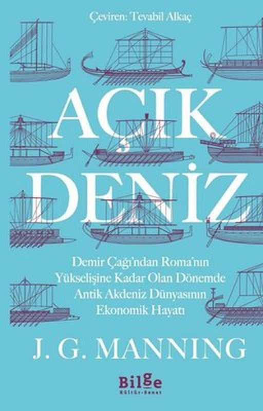 Açık Deniz - Demir Çağı'ndan Roma'nın Yükselişine Kadar Olan Dönemde Antik Akdeniz Dünyasının Ekonomik Hayatı | Bilge Kültür Sanat (İnce Kapak)