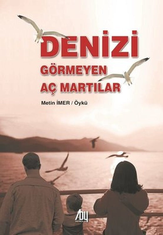 Denizi Görmeyen Aç Martılar | Baygenç Yayıncılık