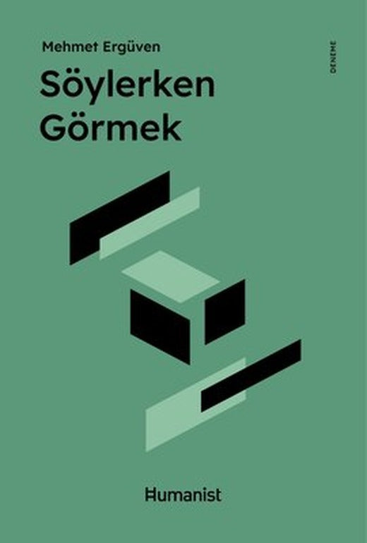 Söylerken Görmek | Humanist Kitap Yayıncılık (İnce Kapak)