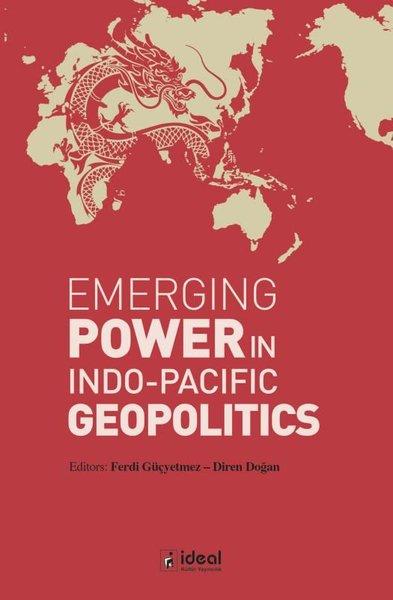 Emerging Power in Indo - Pacific Geopolitics | İdeal Kültür Yayıncılık (İnce Kapak)  - Resim 1