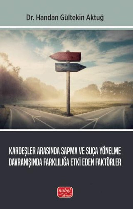 Kardeşler Arasında Sapma ve Suça Yönelme Davranışında Farklılığa Etki Eden Faktörler | Nobel Bilimsel Eserler (Ciltsiz)