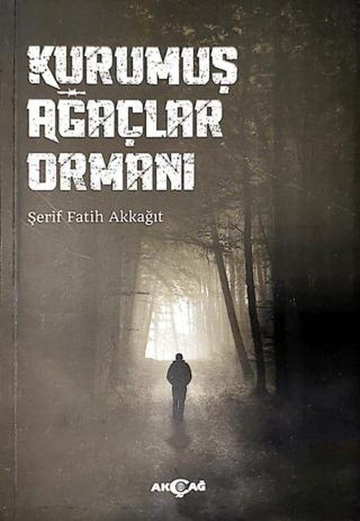 Kurumuş Ağaçlar Ormanı | Akçağ Yayınları (Ciltsiz)