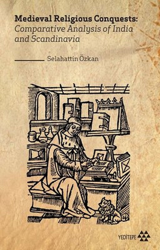 Medieval Religious Conquests: Comparative Analysis of India and Scandinavia | Yeditepe Yayınevi
