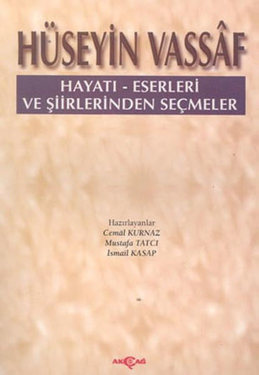Hüseyin Vassaf Hayatı - Eserleri ve Şiirlerinden Seçmeler | Akçağ Yayınları - Kaynak Eserler Dizisi (İnce Kapak)