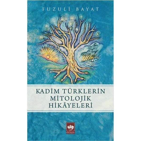 Kadim Türklerin Mitolojik Hikayeleri | Ötüken Neşriyat