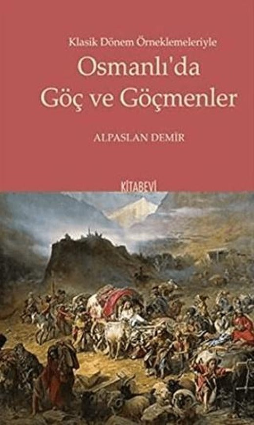 Klasik Dönem Örneklemeleriyle Osmanlı’da Göç ve Göçmenler