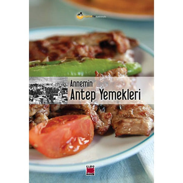 Annemin Antep Yemekleri | Elips Kitapları - Hobi Dizisi (İnce Kapak)
