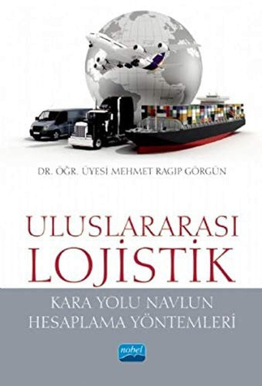 Kara Yolu Navlun Hesaplama Yöntemleri-Uluslararası Lojistik | Nobel Akademi Yayıncılık