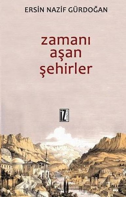 Zamanı Aşan Şehirler | İz Yayıncılık - Düşünce Dizisi (İnce Kapak)