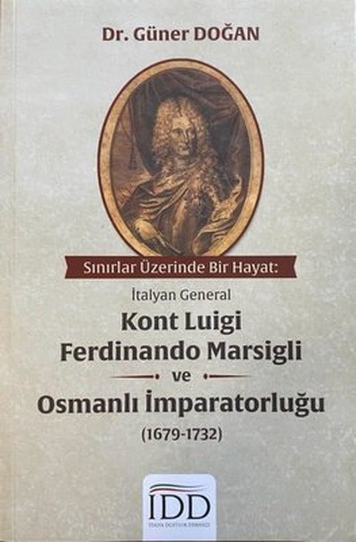 İtalyan General Kont Luigi Ferdinando Marsigli ve Osmanlı İmparatorluğu (1679 - 1732) | İtalya Dostluk Derneği