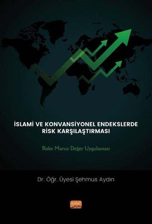 İslami ve Konvansiyonel Endeslerde Risk Karşılaşması: Riske Maruz Değer Uygulaması | Nobel Bilimsel Eserler (İnce Kapak)