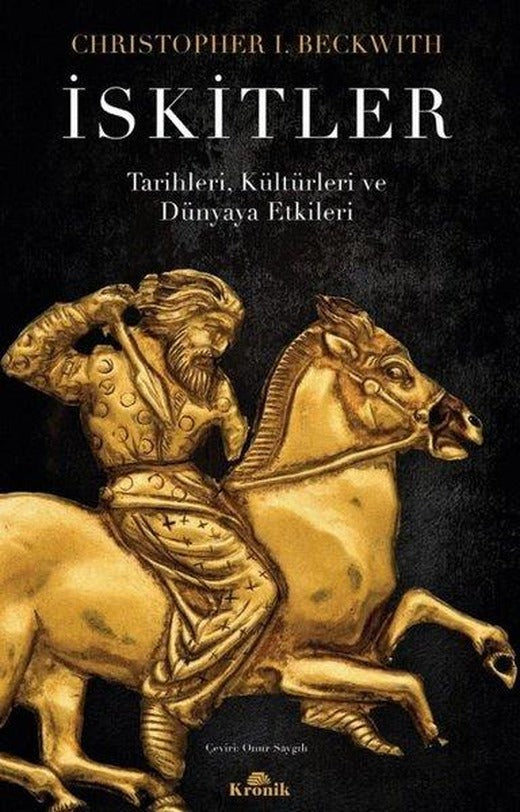 İskitler - Tarihleri Kültürleri ve Dünyaya Etkileri | Kronik Kitap (İnce Kapak)