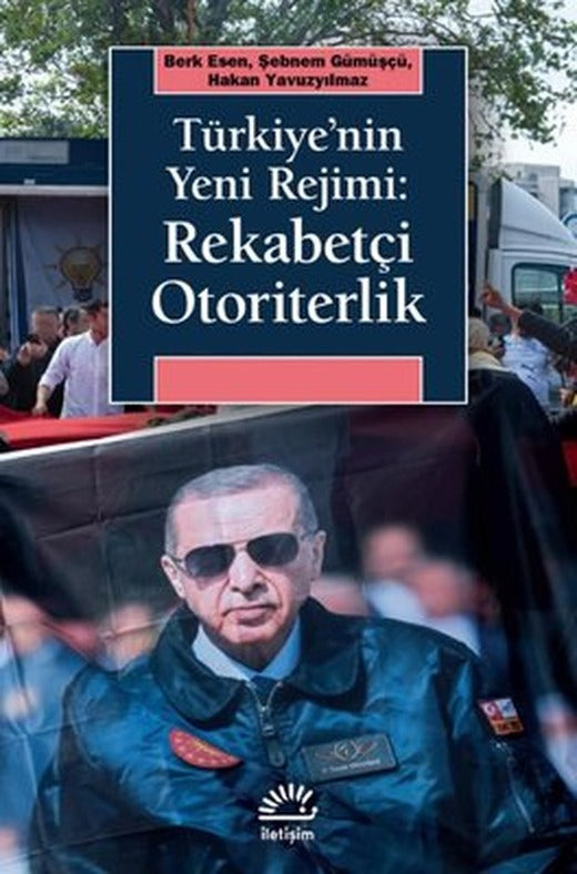 Türkiye'nin Yeni Rejimi: Rekabetçi Otoriterlik | İletişim Yayınları