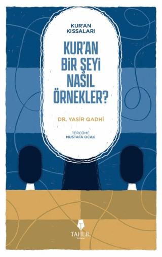 Kur'an’ın Kıssaları; Kur’an Bir Şeyi Nasıl Örnekler? | Tahlil Yayınları (Ciltsiz)  - Resim 1