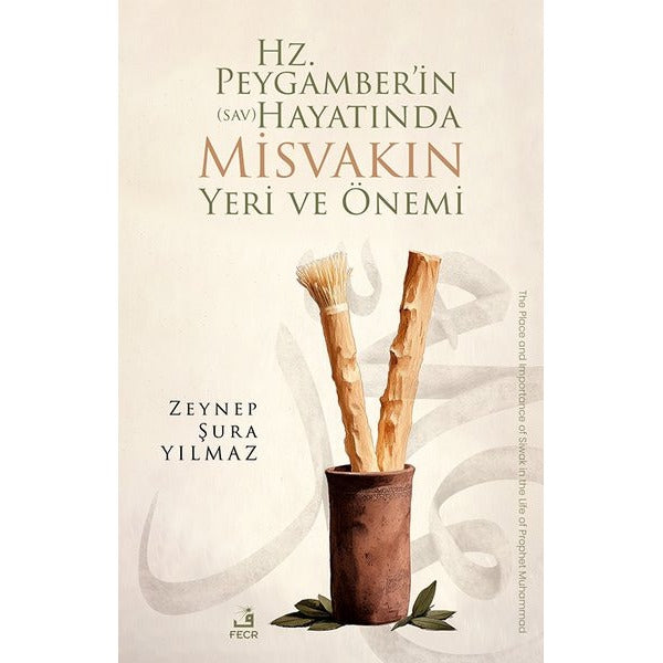 Hz. Peygamber’in (sav) Hayatında Misvakın Yeri ve Önemi