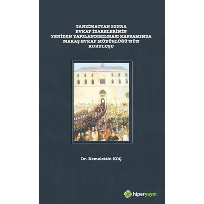Tanzimattan Sonra Evkaf İdarelerinin Yeniden Yapılandırılması Kapsamında Maraş Evkaf Müdürlüğü'nün K | Hiperlink