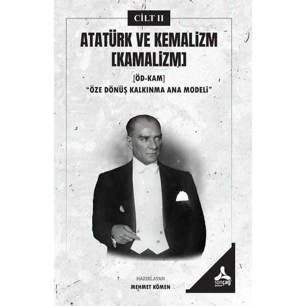 Atatürk ve Kemalizm Cilt 2 (Kamalizm) Öze Dönüş Kalkınma Ana Modeli | Sonçağ Yayınları (İnce Kapak)