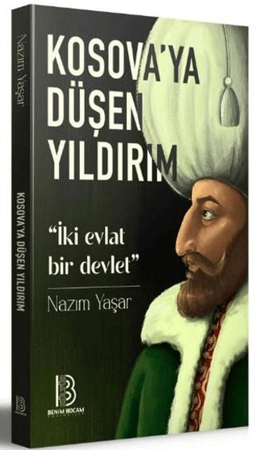 Kosova'ya Düşen Yıldırım 'İki Evlat Bir Devlet' | Benim Hocam Yayınları (Ciltsiz)