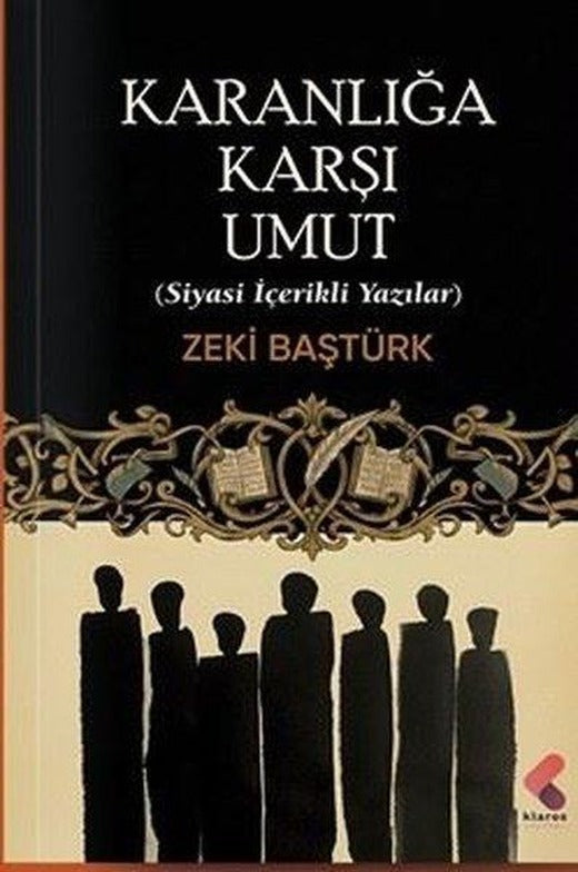 Karanlığa Karşı Umut - Siyasi İçerikli Yazılar | Klaros Yayınları (İnce Kapak)