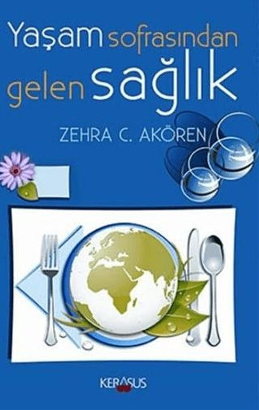 Yaşam Sofrasından Gelen Sağlık | Kerasus Yayınları (Ciltsiz)
