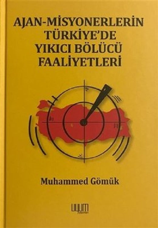 Ajan-Misyonerlerin Türkiye'de Yıkıcı Bölücü Faaliyetleri | Uyum Yayıncılık