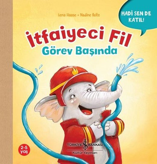 İtfaiyeci Fil Görev Başında - Hadi Sen de Katıl! | İş Bankası Kültür Yayınları