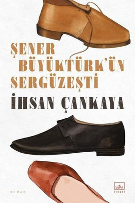 Şener Büyüktürk'ün Sergüzeşti | İthaki Yayınları