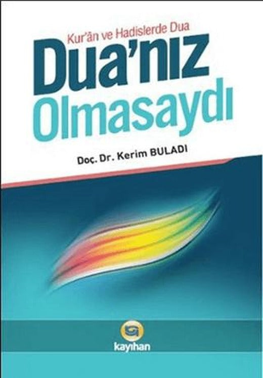 Kur'an ve Hadislerde Dua - Dua’nız Olmasaydı