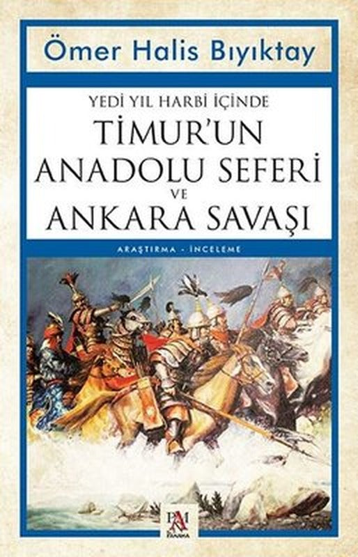 Yedi Yıl Harbi İçinde Timur'un Anadolu Seferi ve Ankara Savaşı | Panama Yayıncılık