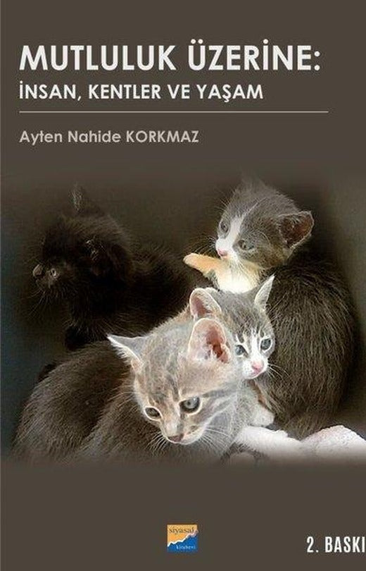 Mutluluk Üzerine: İnsan Kentler ve Yaşam | Siyasal Kitabevi (İnce Kapak)