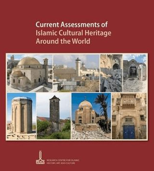 Current Assessments Of Islamic Cultural Heritage Around The World | IRCICA (Ciltsiz)