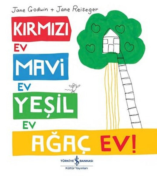 Kırmızı Ev Mavi Ev Yeşil Ev Ağaç Ev! | İş Bankası Kültür Yayınları