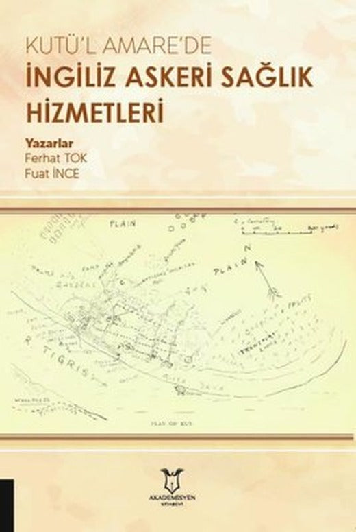 Kutü'l Amare'de İngiliz Askeri Sağlık Hizmetleri | Akademisyen Kitabevi