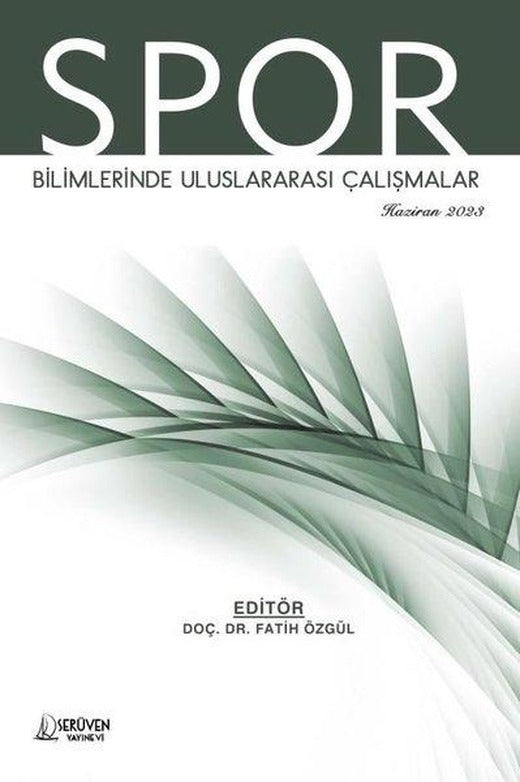 Spor Bilimlerinde Uluslararası Çalışmalar - Haziran 2023 | Serüven Yayınevi (İnce Kapak)