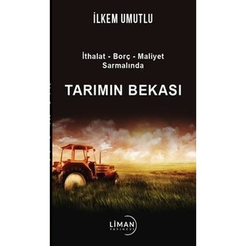 Tarımın Bekası: İthalat - Borç - Maliyet Sarmalında | Liman Yayınevi