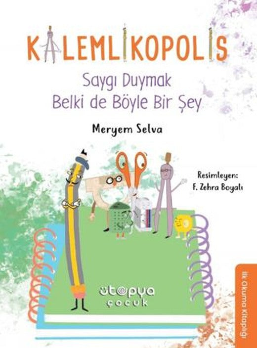 Saygı Duymak Belki de Böyle Bir Şey - Kalemlikopolis | Ütopya Çocuk (Ciltsiz)