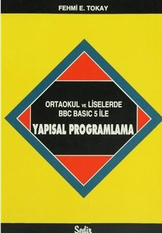 Ortaokul ve Liselerde BBC Basic 5 ile Yapısal Programlama | Sedir Yayıncılık (Ciltsiz)