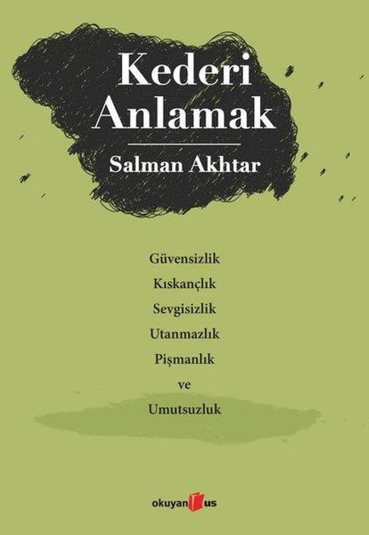 Kederi Anlamak - Güvensizlik Kıskançlık Sevgisizlik Utanmazlık Pişmanlık ve Umutsuzluk | Okuyan Us Yayınları (İnce Kapak)